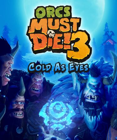 ORCS MUST DIE! 3 COLD AS EYES