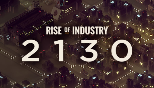 RISE OF INDUSTRY: 2130