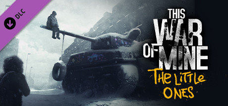 THIS WAR OF MINE: THE LITTLE ONES