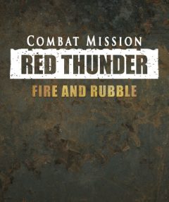 COMBAT MISSION: RED THUNDER - FIRE AND RUBBLE