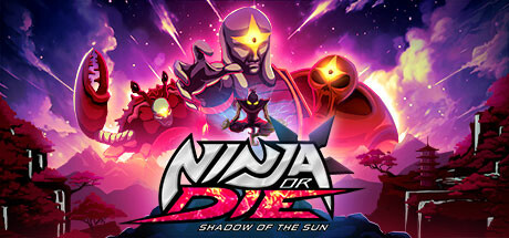 NINJA OR DIE: SHADOW OF THE SUN