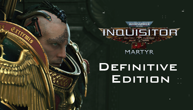 WARHAMMER 40,000: INQUISITOR - MARTYR DEFINITIVE EDITION