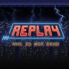 REPLAY – VHS IS NOT DEAD