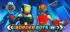 BORDER BOTS VR